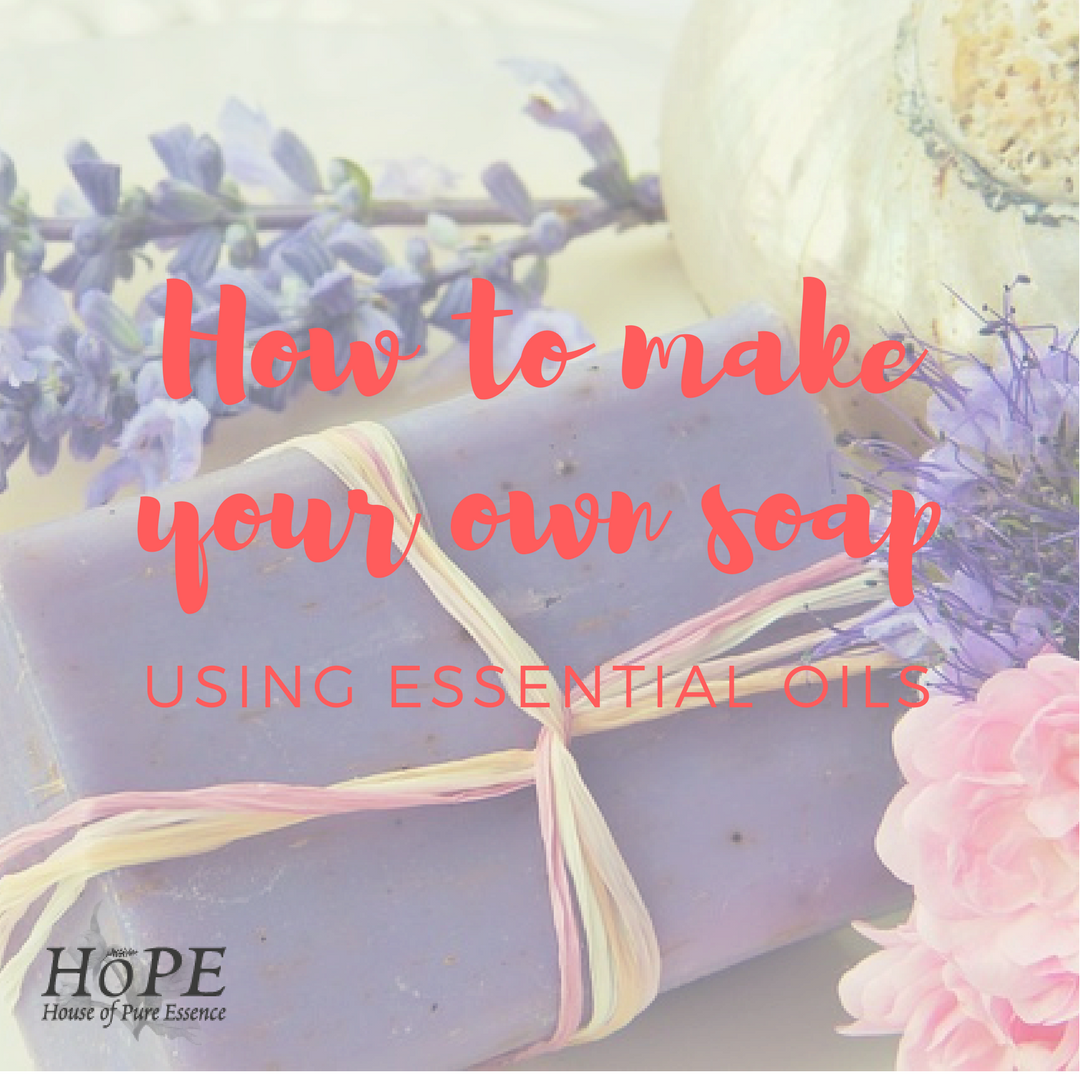 HoPE - How to make your own soap out of essential oils