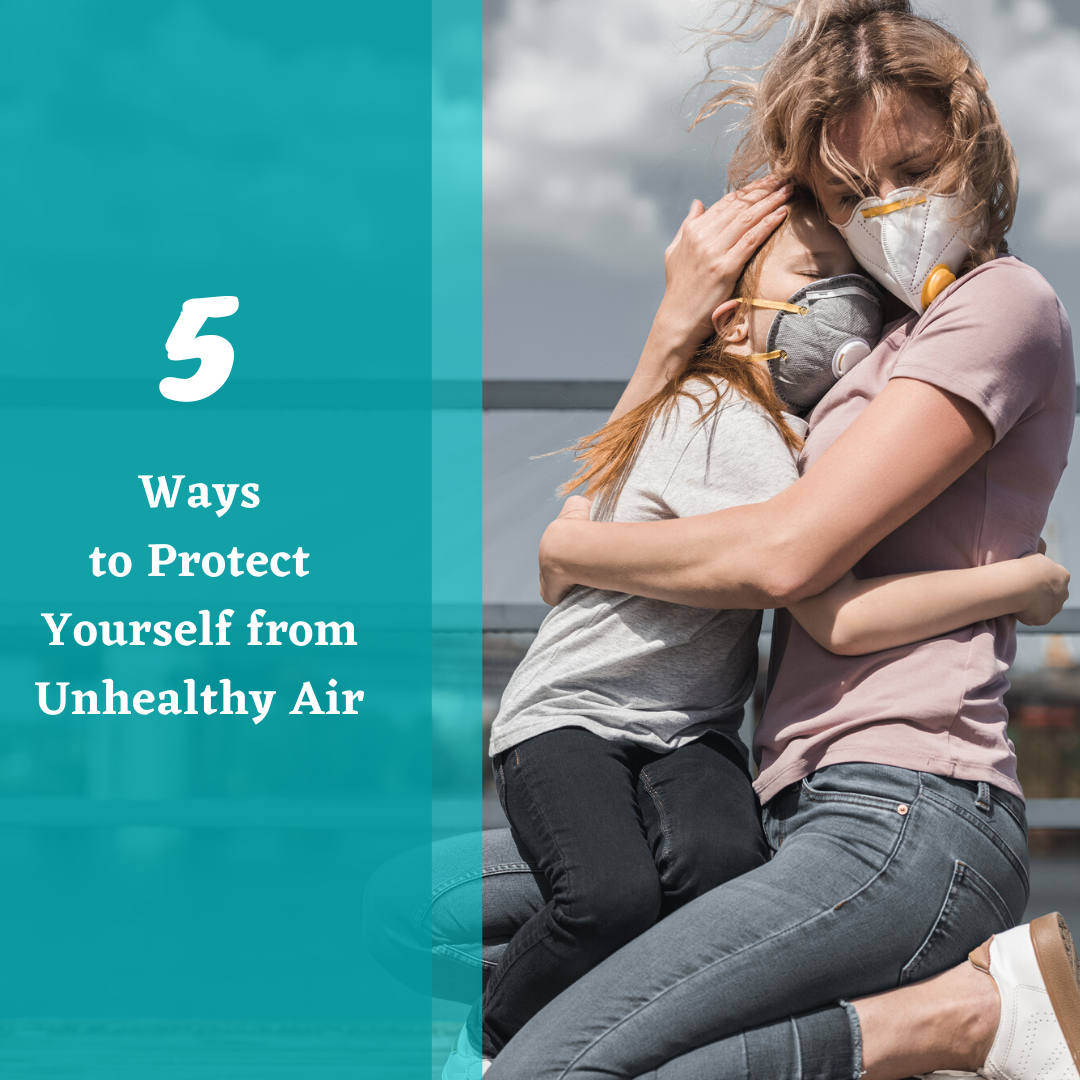 5 Ways to Protect Yourself from Unhealthy Air