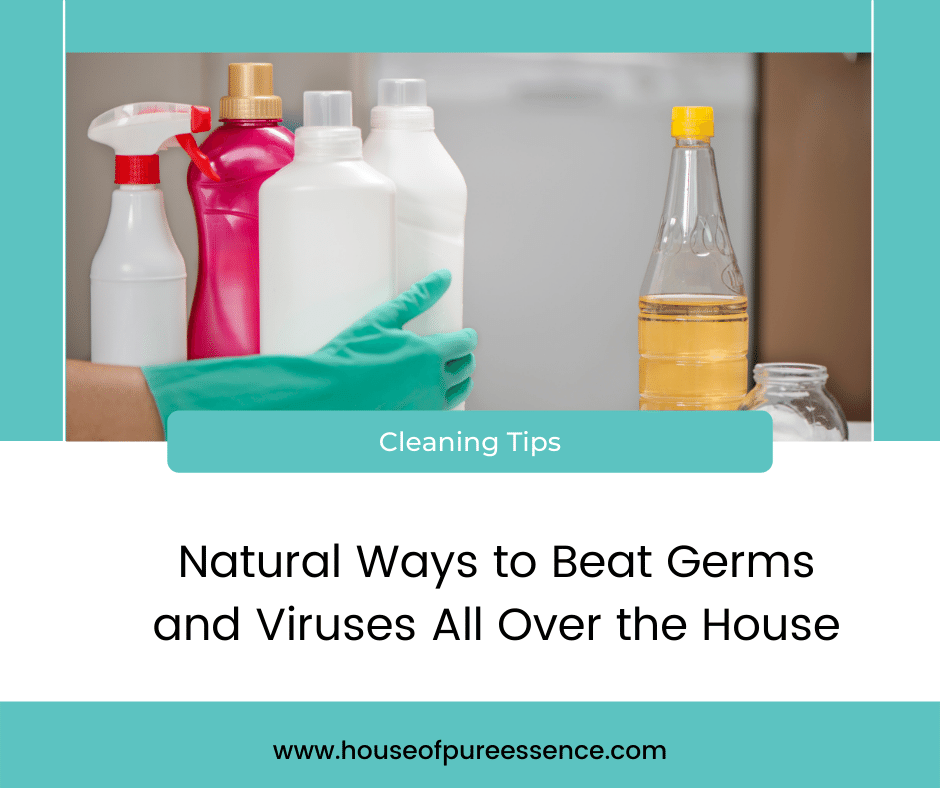 Natural Ways to Beat Germs and Viruses All Over the House