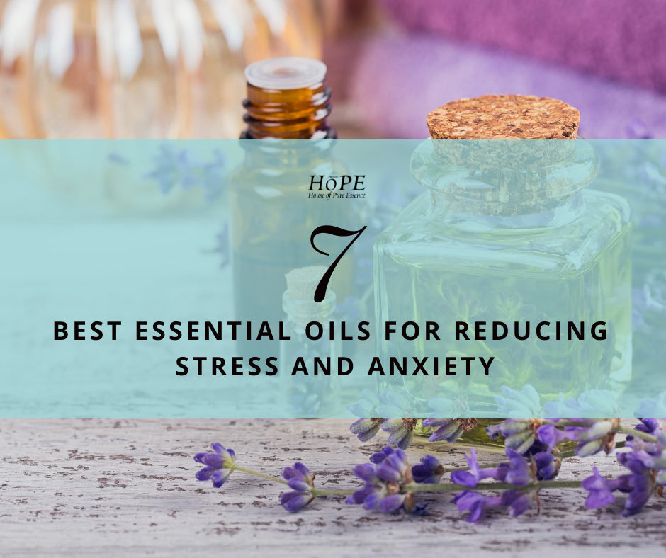 7 Best Essential Oils for Reducing Stress and Anxiety