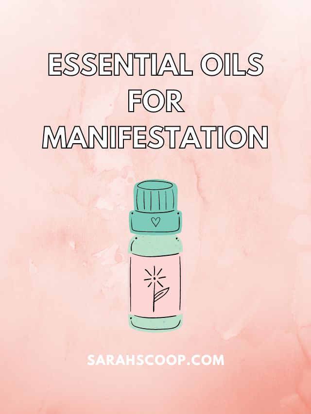 25+ Essential Oils For Manifestation - Sarah Scoop